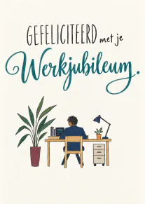 Kaart met de tekst ‘Gefeliciteerd met je Werkjubileum’ boven een illustratie van iemand aan een bureau met planten.