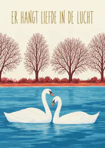 Romantische kaart met twee witte zwanen op blauw water, kale bomen en de tekst Er hangt liefde in de lucht.