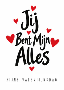 Witte kaart met zwarte handlettering ‘Jij Bent Mijn Alles’, omringd door rode hartjes en onderaan ‘FIJNE VALENTIJNSDAG’.