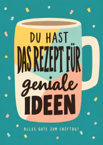 Bunte Illustration einer Tasse mit der Aufschrift „Du hast das Rezept für geniale Ideen“ und einem Cheftag-Gruss.