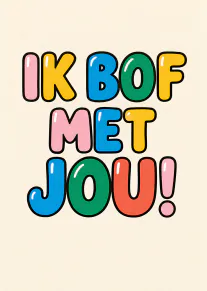 Crèmekleurige kaart met de tekst 'IK BOF MET JOU!' in grote kleurrijke bubbelletters.