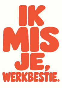 Crèmewitte kaart met grote oranje-rode tekst: IK MIS JE, WERKBESTIE.