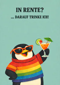 Illustration eines Pinguins im Regenbogenpullover mit Cocktail und dem Spruch „IN RENTE? ... DARAUF TRINKE ICH!“
