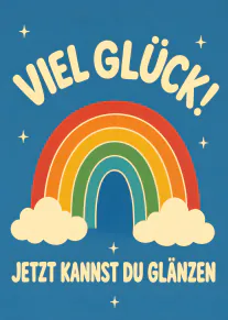 Blaue Karte mit Regenbogen, Wolken, Sternen und dem Schriftzug „VIEL GLÜCK! JETZT KANNST DU GLÄNZEN“.