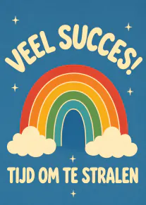 Blauwe kaart met een regenboog, wolken en de tekst: Veel succes! Tijd om te stralen.