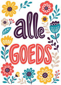 Witte kaart met de tekst ‘alle GOEDS’, omringd door kleurrijke gestileerde bloemen en bladeren.
