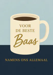 Minimalistische kaart met een koffiemok en de tekst ‘Voor de beste Baas, namens ons allemaal’.