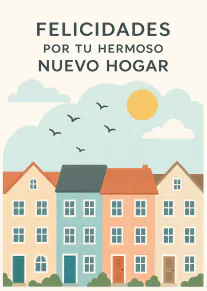 Tarjeta con el mensaje «FELICIDADES POR TU HERMOSO NUEVO HOGAR» sobre una hilera de casas de colores bajo el sol.