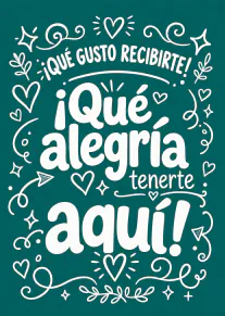 Tarjeta verde azulado con lettering blanco y el mensaje «¡Qué gusto recibirte! ¡Qué alegría tenerte aquí!», rodeado de corazones y adornos.