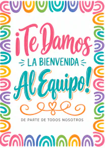Tarjeta blanca con letras coloridas que dice «¡Te Damos La Bienvenida Al Equipo!» y un borde de arcos multicolores.