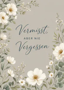 Beigegraue Karte mit weißen Blumen und der Aufschrift „Vermisst, ABER NIE Vergessen“.