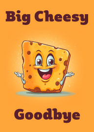 Funny Big Cheesy Goodbye Card with Smiling Cheese Cartoon