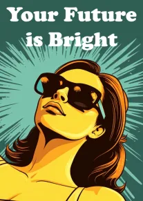 Pop art woman in sunglasses with teal burst background and text Your Future is Bright.