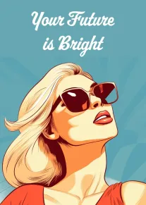 Retro pop art woman in sunglasses beneath the words Your Future is Bright on blue.