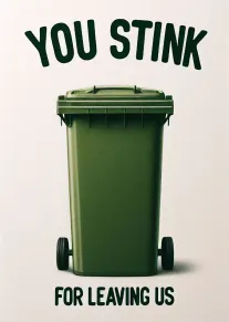 A green trash bin under the words You Stink For Leaving Us on white background.