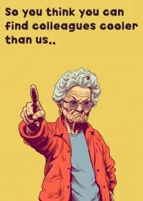 An older woman points forward under bold text about finding colleagues cooler than us here.