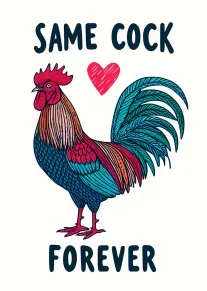 Cheeky rooster valentine card with Same Cock Forever wording design