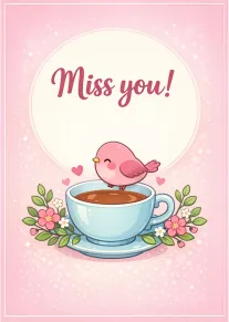 Pink bird perched on a teacup beside flowers with Miss you text on pastel background.