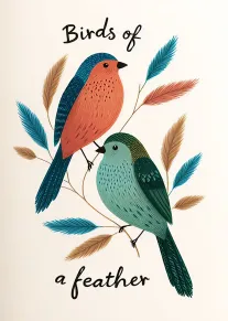 Two colourful birds perched on branches with Birds of a feather text on cream background.