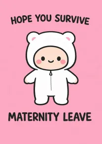 Cute baby in a bear onesie with the words hope you survive maternity leave.