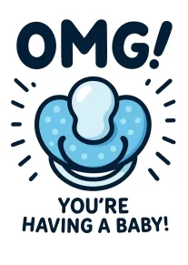 Bold OMG text above a blue pacifier with the message you're having a baby.