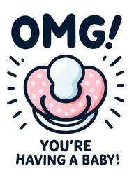 Cute pink pacifier with OMG text baby announcement card