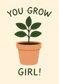 Encouraging You Grow Girl Plant Pot Motivational Card