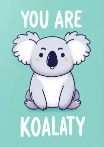 Cute cartoon koala on aqua background with You Are Koalaty in bold white lettering below.