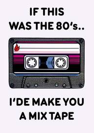 Retro 80s Mix Tape Card with Nostalgic Fun Message
