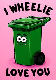 Cute Green Wheelie Bin Cartoon with Love Message