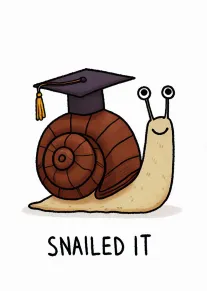 A smiling snail wearing a graduation cap above the words Snailed It in black text.