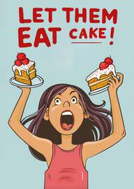 Cartoon woman holding cake slices shouting let them eat cake