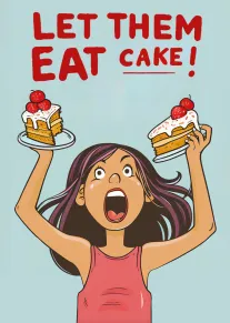 Cartoon woman holds two cake slices while shouting Let Them Eat Cake on blue background.