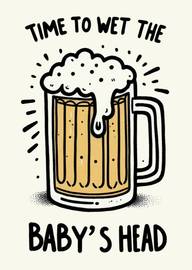 Funny Beer Mug Card with Time to Wet the Baby’s Head Text