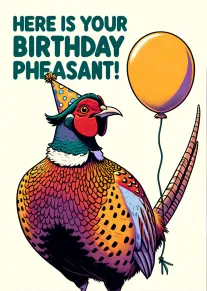 Colourful pheasant in party hat beside balloon with Here Is Your Birthday Pheasant text design.