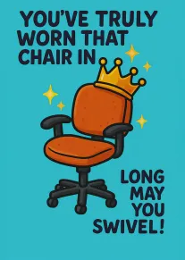 Orange office chair wearing a crown with pun text about swivelling and worn in seating.