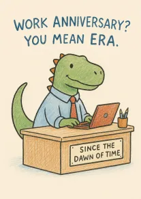 A dinosaur in shirt and tie types at a desk beneath a work anniversary pun.