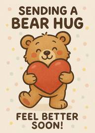 Cute bear holding heart sending a warm feel better soon hug
