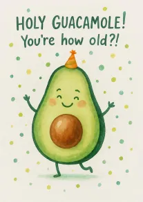 A smiling avocado with party hat under Holy Guacamole You're how old text and confetti.