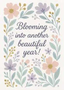 Pastel floral birthday card with the message Blooming into another beautiful year! in handwritten script.