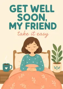 Woman resting in bed with tea and plant, saying Get Well Soon, My Friend above.