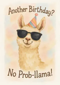 Watercolor llama wearing sunglasses and party hat with Another Birthday and No Prob-llama text.