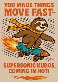 Funny sloth on rocket skateboard with supersonic kudos message