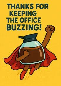 Coffee cup superhero with cape and cap, thanking someone for keeping the office buzzing alive.