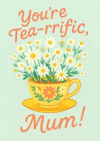 Floral teacup card saying You're Tea-rrific Mum in coral script on mint green background today.