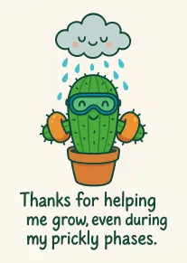 Cute cactus in a pot thanks someone for helping growth through prickly phases with smiles.
