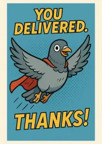 Cartoon pigeon in a red cape flies past You Delivered Thanks on blue background card.