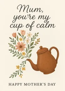 Floral teapot with flowers and handwritten Mum, you're my cup of calm Mother's Day message.