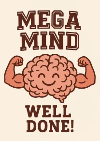 Cartoon brain with flexing arms and the words Mega Mind Well Done on cream background.