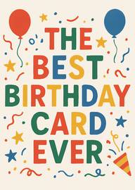 Colorful The Best Birthday Card Ever with Balloons and Stars